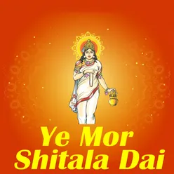 Ye Mor Shitala Dai